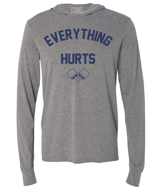 Pickleball T-shirt - Long-Sleeve Hooded Moisture-Wicking [Mens/Unisex] - Everything Hurts