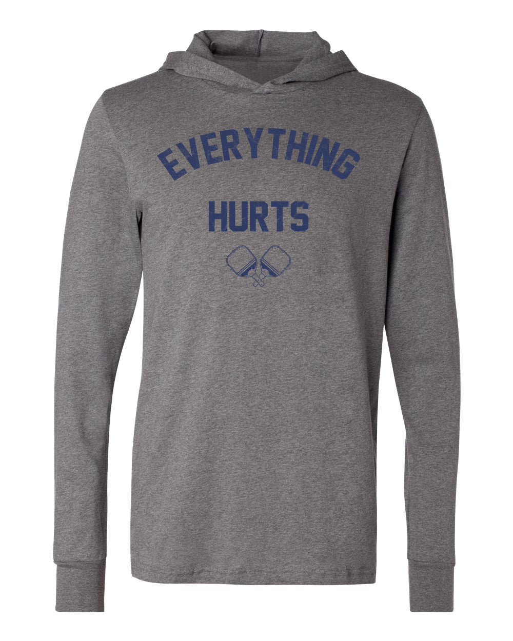 Pickleball T-shirt - Long-Sleeve Hooded Moisture-Wicking [Mens/Unisex] - Everything Hurts