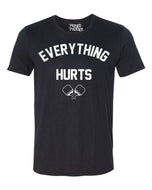 Pickleball T-shirt - Soft Moisture-Wicking [Mens/Unisex] - Everything Hurts