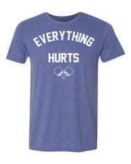 Pickleball T-shirt - Soft Moisture-Wicking [Mens/Unisex] - Everything Hurts