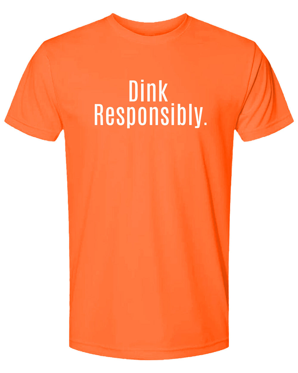 Pickleball T-shirt - Soft Moisture-Wicking [Mens/Unisex] -Dink Responsibly & Don't Get Smashed