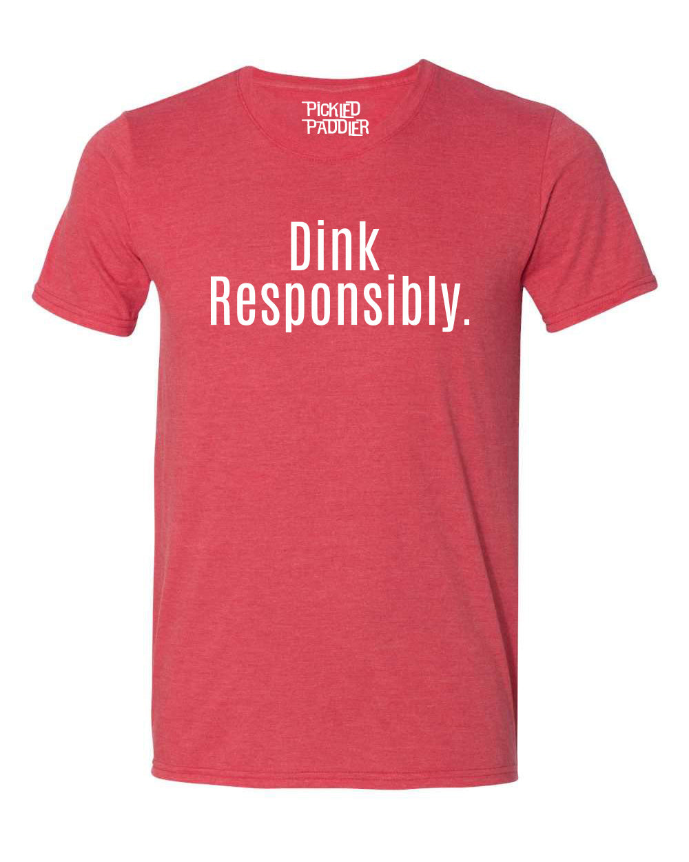 Pickleball T-shirt - Soft Moisture-Wicking [Mens/Unisex] -Dink Responsibly & Don't Get Smashed