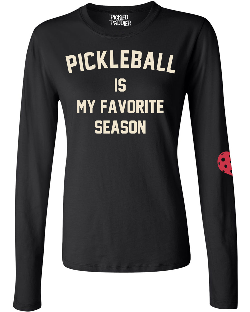 Pickleball Women's Long Sleeve T-Shirt - Pickleball is My Favorite Season