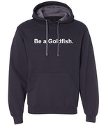 Be a Goldfish Hoodie - Unisex